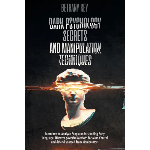 Dark Psychology Secrets and Manipulation Techniques