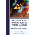 An Approach for Teaching Music to Diverse Learners: A Neuro-Inclusive Resource