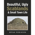 Beautiful, Ugly Scablands & Small Town Life
