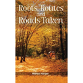 Roots, Routes, and Roads Taken
