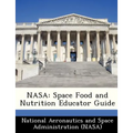 NASA: Space Food and Nutrition Educator Guide