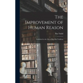 The Improvement of Human Reason: Exhibited in the Life of Hai Ebn Yokdhan