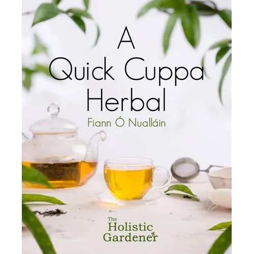 A Quick Cuppa Herbal: The Holistic Gardener