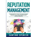 Reputation Management: 3-in-1 Guide to Master Business Communication, Brand Marketing, GMB & Online Reputation Management
