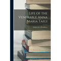 Life of the Venerable Anna Maria Taigi
