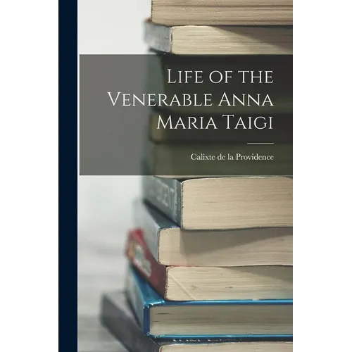 Life of the Venerable Anna Maria Taigi