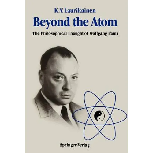 Beyond the Atom: The Philosophical Thought of Wolfgang Pauli