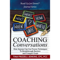 Coaching Conversations: How Anyone Can Use Proven Techniques To Breakthrough Personal and Business Barriers