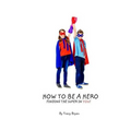 How To Be A Hero...Finding The Super In You!