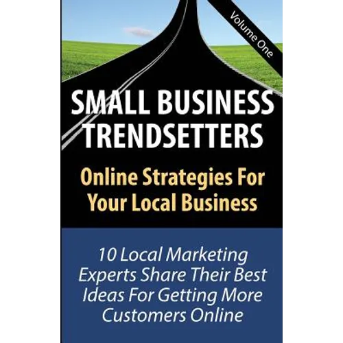Small Business Trendsetters: Online Strategies For Your Local Business