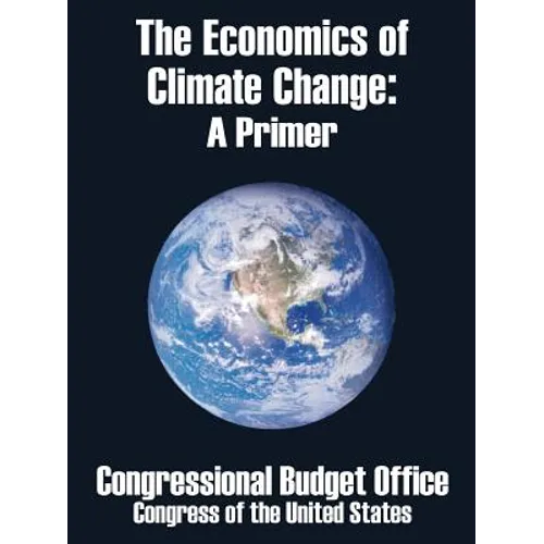 The Economics of Climate Change: A Primer