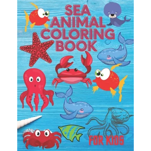 Sea Animal Coloring Book: A Coloring Book for Kids!