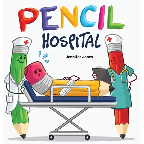Pencil Hospital: A Story About Caring for Classroom Tools