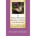 A Single Mother's Journey to Peace and Happiness: How I Found My Voice and Rediscovered My Passions