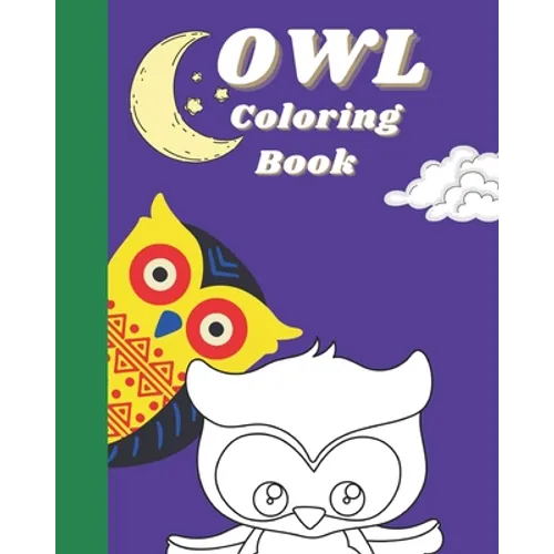 Owl Coloring Book: Cute Simple Owls to Color for Kids Ages 2-4