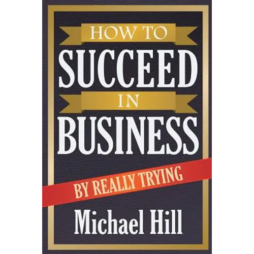 How to Succeed in Business by Really Trying