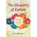 The Chemistry of Culture: Brain-Based Strategies to Create a Culture of Learning
