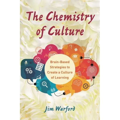 The Chemistry of Culture: Brain-Based Strategies to Create a Culture of Learning