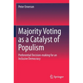 Majority Voting as a Catalyst of Populism: Preferential Decision-Making for an Inclusive Democracy