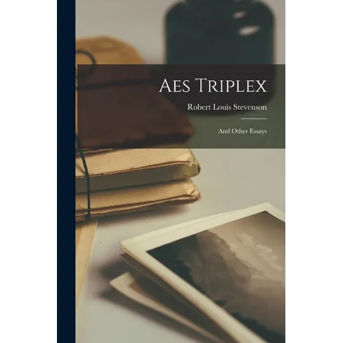 Aes Triplex: And Other Essays