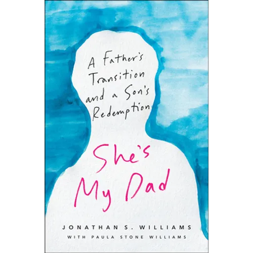 She's My Dad: A Father's Transition and a Son's Redemption
