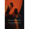 The Ultimate Foundation of Economic Science: An Essay on Method