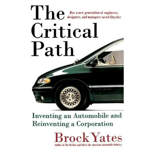 The Critical Path: Inventing an Automobile and Reinventing a Corporation