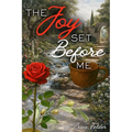 The Joy Set Before Me
