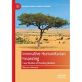 Innovative Humanitarian Financing: Case Studies of Funding Models