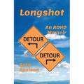 Longshot: An ADHD Memoir