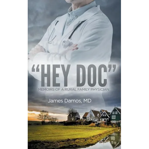 "Hey Doc": Memoirs of a Rural Family Physician