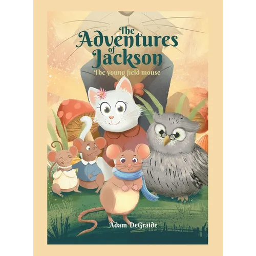 The Adventures of Jackson: The Young Field Mouse