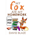 My Fox Ate My Homework (Large Print Edition)