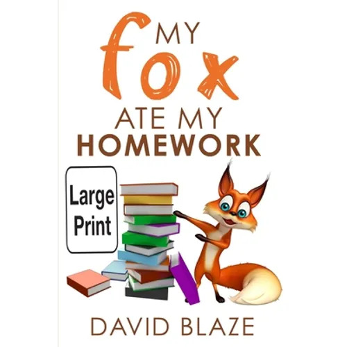 My Fox Ate My Homework (Large Print Edition)