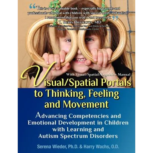 Visual/Spatial Portals to Thinking, Feeling and Movement: Advancing Competencies and Emotional Development in Children with Learning and Autism Spectr
