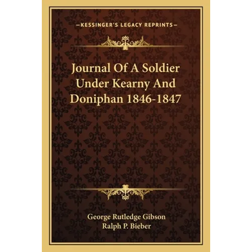 Journal Of A Soldier Under Kearny And Doniphan 1846-1847