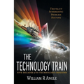 The Technology Train: Travels to Synergistic Problem Solving - Five Decades of the Technology Industry