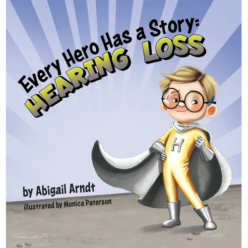 Every Hero Has a Story: Hearing Loss