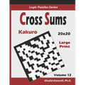 Cross Sums (Kakuro): 100 Large Print Puzzles (20x20): : Keep Your Brain Young