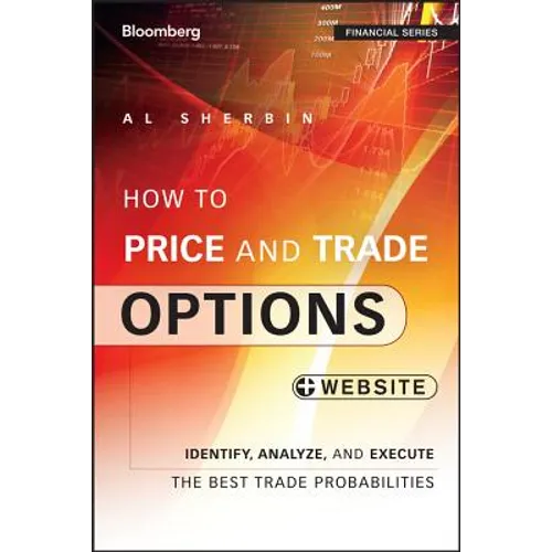 How to Price and Trade Options: Identify, Analyze, and Execute the Best Trade Probabilities, + Website