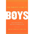 The Parents' Guide to Boys: Help Your Son Get the Most Out of School and Life