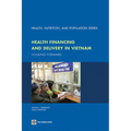 Health Financing and Delivery in Vietnam: Looking Forward