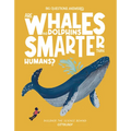 Are Whales and Dolphins Smarter Than Humans?: Discover the Science Behind Cetology