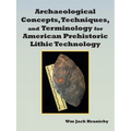 Archaeological Concepts, Techniques, and Terminology for American Prehistoric Lithic Technology