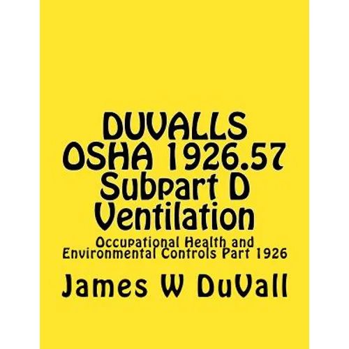 DUVALLS OSHA 1926.57 Subpart D Ventilation: Occupational Health and Environmental Controls Part 1926