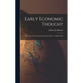 Early Economic Thought; Selections From Economic Literature Prior to Adam Smith