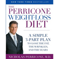 The Perricone Weight-Loss Diet: A Simple 3-Part Plan to Lose the Fat, the Wrinkles, and the Years