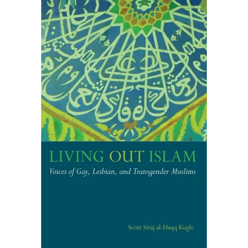 Living Out Islam: Voices of Gay, Lesbian, and Transgender Muslims