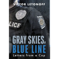 Gray Skies, Blue Line: Letters from a Cop