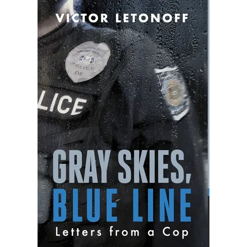 Gray Skies, Blue Line: Letters from a Cop
